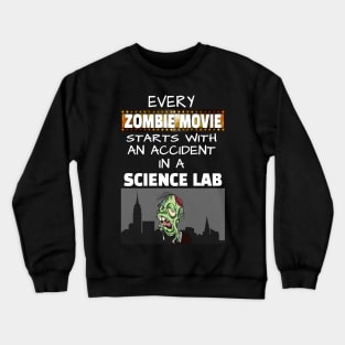 Every Zombie Movie starts with an Accident in a Science Lab Crewneck Sweatshirt